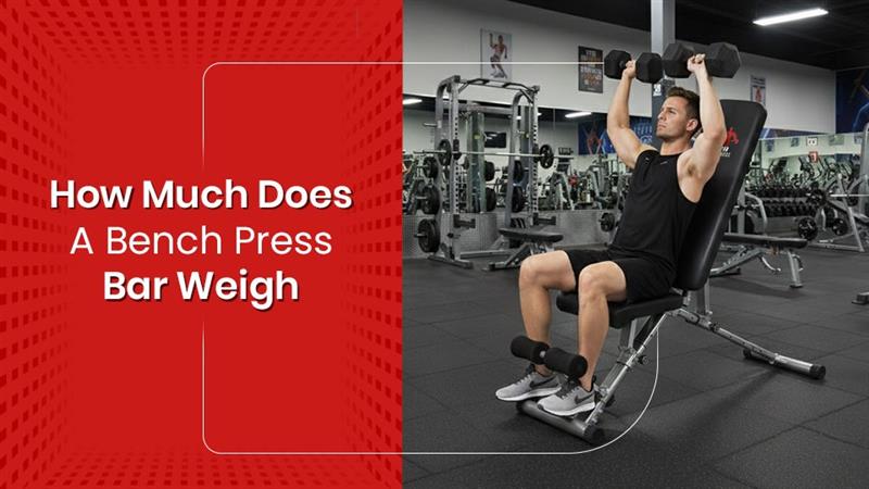 How Much Does A Bench Press Bar Weigh?