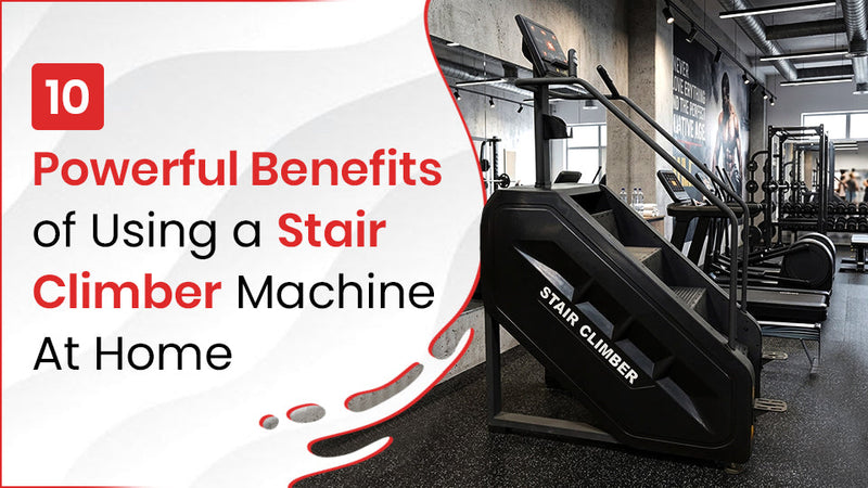 10 Powerful Stair Climber Machine Benefits for Home Workouts
