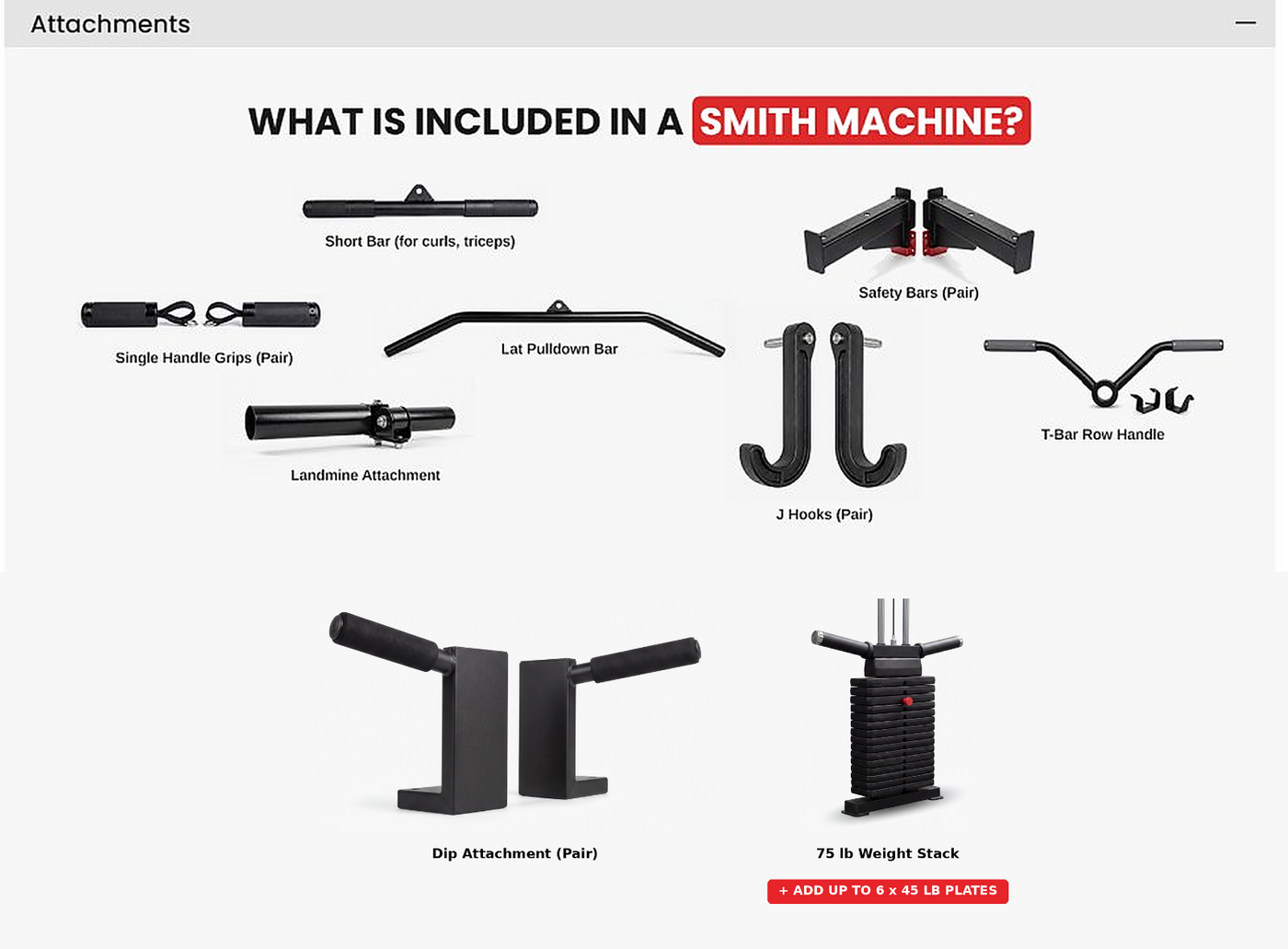 What's included in the Smith Machine: Short Bar, Single Handle Grips, Lat Pulldown Bar, Safety Bars, Landmine Attachment, J Hooks, T-Bar Row Handle